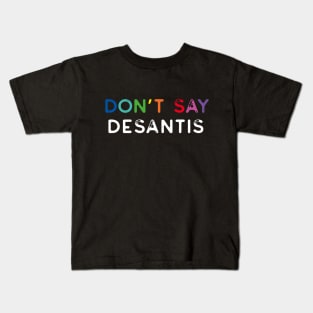 Don't Say Desantis, Florida Don't Say Gay Politics Liberal Distressed Kids T-Shirt